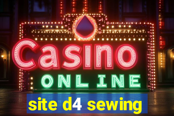 site d4 sewing